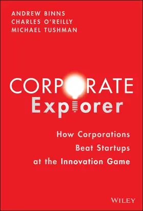 Binns / O'Reilly / Tushman |  Corporate Explorer | Buch |  Sack Fachmedien
