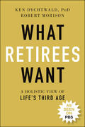 Dychtwald / Morison |  What Retirees Want | Buch |  Sack Fachmedien
