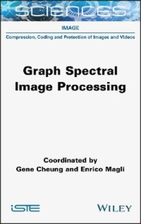 Cheung / Magli |  Graph Spectral Image Processing | eBook | Sack Fachmedien