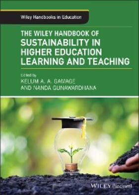 Gamage / Gunawardhana |  The Wiley Handbook of Sustainability in Higher Education Learning and Teaching | eBook | Sack Fachmedien