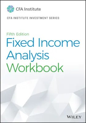 CFA Institute | Fixed Income Analysis Workbook | Buch | 978-1-119-85299-5 | www.sack.de