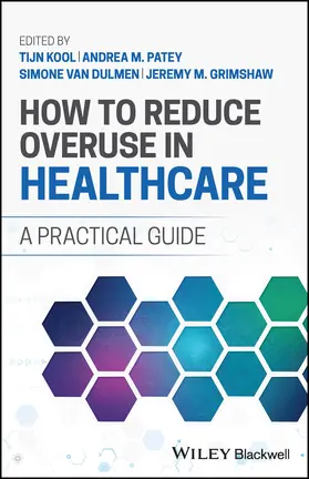 Kool / Patey / van Dulmen |  How to Reduce Overuse in Healthcare | Buch |  Sack Fachmedien