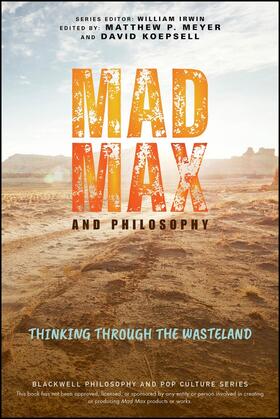 Meyer / Koepsell / Irwin |  Mad Max and Philosophy | Buch |  Sack Fachmedien