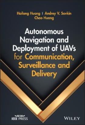 Huang / Savkin |  Autonomous Navigation and Deployment of UAVs for Communication, Surveillance and Delivery | eBook | Sack Fachmedien