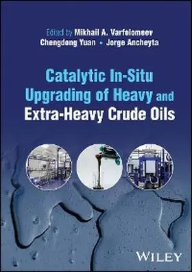 Varfolomeev / Yuan / Ancheyta |  Catalytic In-Situ Upgrading of Heavy and Extra-Heavy Crude Oils | eBook | Sack Fachmedien