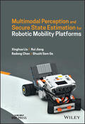 Liu / Jiang / Chen |  Multimodal Perception and Secure State Estimation for Robotic Mobility Platforms | Buch |  Sack Fachmedien
