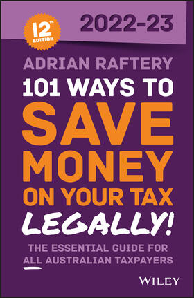 Raftery | 101 Ways to Save Money on Your Tax - Legally! 2022-2023 | Buch | 978-1-119-88317-3 | sack.de