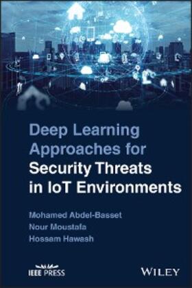 Abdel-Basset / Moustafa / Hawash |  Deep Learning Approaches for Security Threats in IoT Environments | eBook | Sack Fachmedien