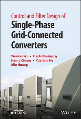 Wu / Blaabjerg / Chung |  Control and Filter Design of Single-Phase Grid-Connected Converters | eBook | Sack Fachmedien