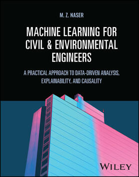 Naser |  Machine Learning for Civil and Environmental Engineers | Buch |  Sack Fachmedien