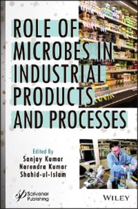 Kumar / Ul Islam | Role of Microbes in Industrial Products and Processes | E-Book | sack.de