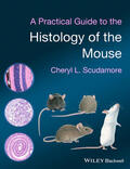 Scudamore |  A Practical Guide to the Histology of the Mouse | Buch |  Sack Fachmedien