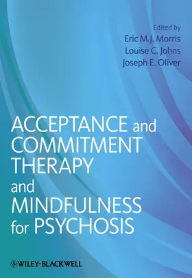 Morris / Johns / Oliver |  Acceptance and Commitment Therapy and Mindfulness for Psychosis | Buch |  Sack Fachmedien