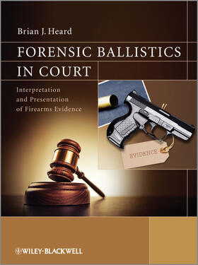 Heard |  Forensic Ballistics in Court | Buch |  Sack Fachmedien