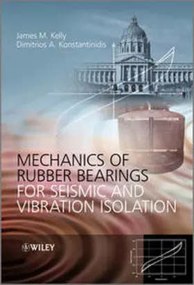 Kelly / Konstantinidis |  Mechanics of Rubber Bearings for Seismic and Vibration Isolation | eBook | Sack Fachmedien