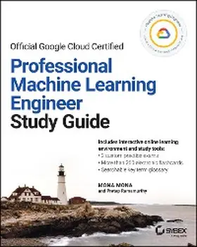 Mona / Ramamurthy |  Official Google Cloud Certified Professional Machine Learning Engineer  Study Guide | eBook | Sack Fachmedien
