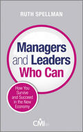 Spellman |  Managers and Leaders Who Can: How You Survive and Succeed in the New Economy | Buch |  Sack Fachmedien
