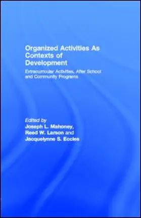 Mahoney / Larson / Eccles |  Organized Activities As Contexts of Development | eBook | Sack Fachmedien
