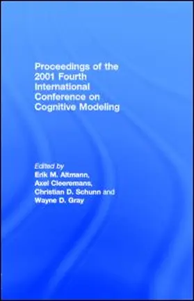 Altmann / Cleeremans / Schunn |  Proceedings of the 2001 Fourth International Conference on Cognitive Modeling | eBook | Sack Fachmedien