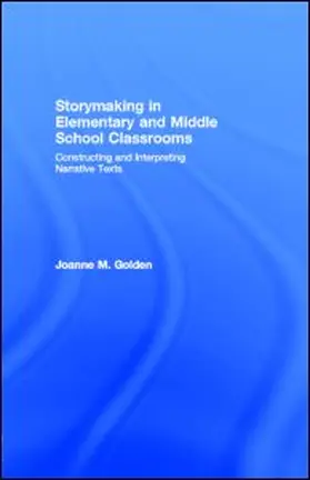 Golden |  Storymaking in Elementary and Middle School Classrooms | eBook | Sack Fachmedien