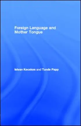 Kecskes / Papp |  Foreign Language and Mother Tongue | eBook | Sack Fachmedien