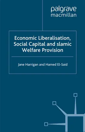 Harrigan / El-Said |  Economic Liberalisation, Social Capital and Islamic Welfare Provision | eBook | Sack Fachmedien