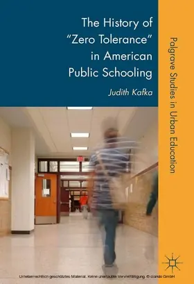 Kafka |  The History of "Zero Tolerance" in American Public Schooling | eBook | Sack Fachmedien