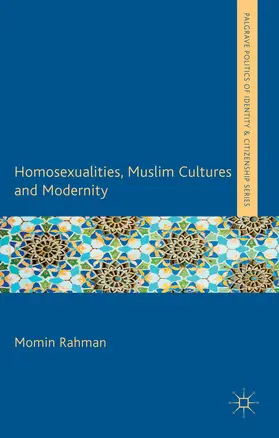 Rahman | Homosexualities, Muslim Cultures and Modernity | Buch | 978-1-137-00295-2 | sack.de