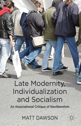 Dawson | Late Modernity, Individualization and Socialism | Buch | 978-1-137-00341-6 | www.sack.de