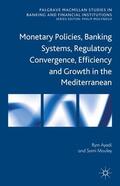 Ayadi / Mouley |  Monetary Policies, Banking Systems, Regulatory Convergence, Efficiency and Growth in the Mediterranean | Buch |  Sack Fachmedien