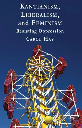 Hay |  Kantianism, Liberalism, and Feminism | Buch |  Sack Fachmedien