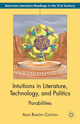 Clinton |  Intuitions in Literature, Technology, and Politics | eBook | Sack Fachmedien
