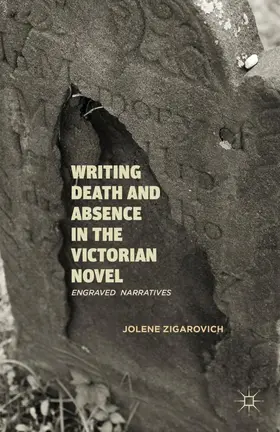 Zigarovich | Writing Death and Absence in the Victorian Novel | Buch | 978-1-137-00702-5 | www.sack.de