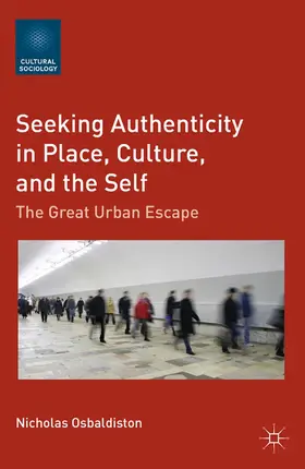 Osbaldiston |  Seeking Authenticity in Place, Culture, and the Self | eBook | Sack Fachmedien