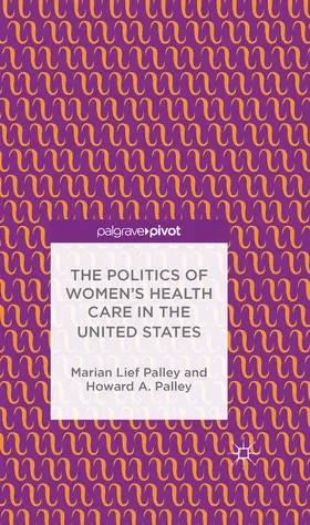 Palley |  The Politics of Women’s Health Care in the United States | eBook | Sack Fachmedien