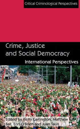 Carrington / Ball / O'Brien |  Crime, Justice and Social Democracy | Buch |  Sack Fachmedien