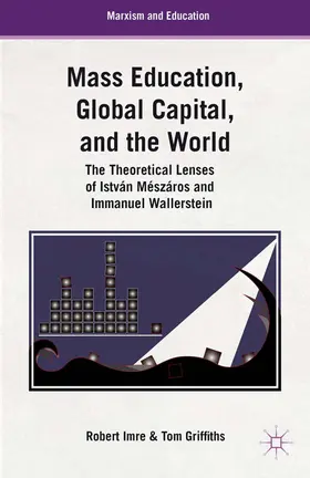 Griffiths / Imre | Mass Education, Global Capital, and the World | E-Book | www.sack.de