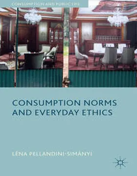 Pellandini-Simánya / Loparo |  Consumption Norms and Everyday Ethics | Buch |  Sack Fachmedien