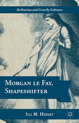 Hebert |  Morgan le Fay, Shapeshifter | eBook | Sack Fachmedien
