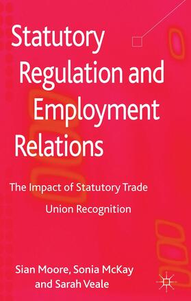 Moore / McKay / Veale | Statutory Regulation and Employment Relations | Buch | 978-1-137-02379-7 | sack.de