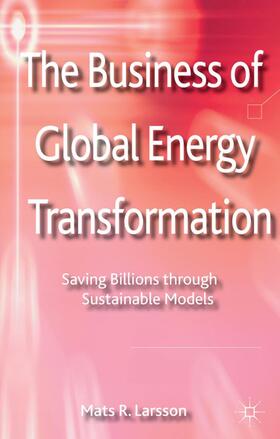 Larsson | The Business of Global Energy Transformation | Buch | 978-1-137-02448-0 | sack.de