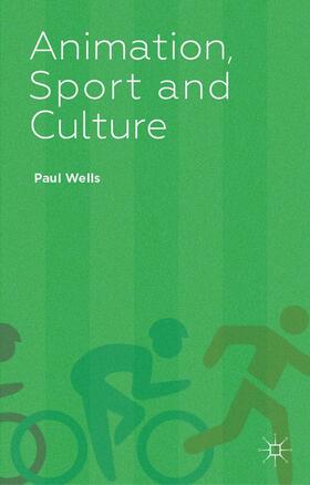 Wells | Animation, Sport and Culture | Buch | 978-1-137-02762-7 | sack.de