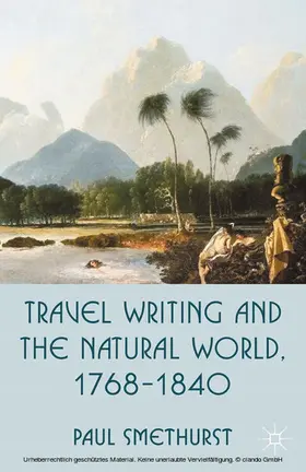 Smethurst |  Travel Writing and the Natural World, 1768-1840 | eBook | Sack Fachmedien