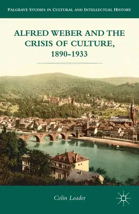 Loader |  Alfred Weber and the Crisis of Culture, 1890-1933 | eBook | Sack Fachmedien