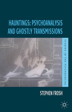 Frosh |  Hauntings: Psychoanalysis and Ghostly Transmissions | Buch |  Sack Fachmedien