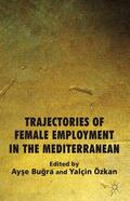 Bugra / Loparo / Özkan |  Trajectories of Female Employment in the Mediterranean | Buch |  Sack Fachmedien