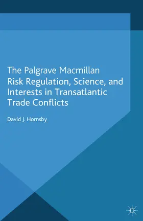 Hornsby | Risk Regulation, Science, and Interests in Transatlantic Trade Conflicts | E-Book | www.sack.de