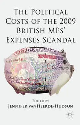 VanHeerde-Hudson |  The Political Costs of the 2009 British Mps' Expenses Scandal | Buch |  Sack Fachmedien