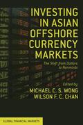 Wong / Chan |  Investing in Asian Offshore Currency Markets | Buch |  Sack Fachmedien