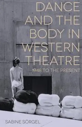 Sörgel |  Dance and the Body in Western Theatre | eBook | Sack Fachmedien